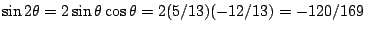 $\sin 2\theta=2\sin\theta \cos\theta=2(5/13)(-12/13)=-120/169$