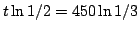 $t\ln 1/2=450\ln 1/3$