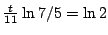 $\frac{t}{11}\ln 7/5=\ln 2$