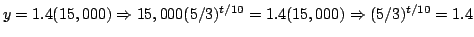 $y=1.4(15,000)\Rightarrow 15,000(5/3)^{t/10}=1.4(15,000)\Rightarrow
(5/3)^{t/10}=1.4$