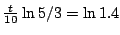 $\frac{t}{10}\ln 5/3=\ln 1.4$