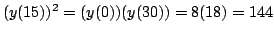 $(y(15))^2=(y(0))(y(30))=8(18)=144$