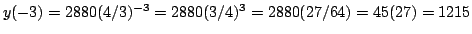 $y(-3)=2880(4/3)^{-3}=2880(3/4)^3=2880(27/64)=45(27)=1215$