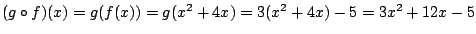 $(g \circ f)(x)=g(f(x))=g(x^2+4x)=3(x^2+4x)-5=3x^2+12x-5$
