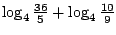 $\log_4 \frac{36}{5}+\log_4 \frac{10}{9}$