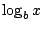$\log_b x$