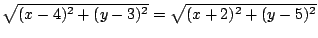 $\sqrt{(x-4)^2+(y-3)^2} = \sqrt{(x+2)^2+(y-5)^2}$