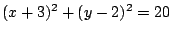 $(x+3)^2+(y-2)^2=20$