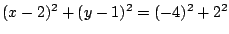 $(x-2)^2+(y-1)^2=(-4)^2+2^2$