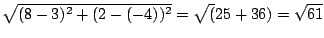 $\sqrt{(8-3)^2+(2-(-4))^2}=\sqrt(25+36)=
\sqrt{61}$