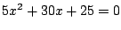 $5x^2+30x+25=0$