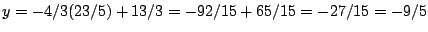 $y=-4/3(23/5)+13/3=-92/15+65/15=-27/15=-9/5$