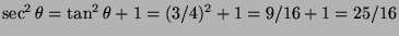 $\sec^2\theta=\tan^2\theta+1=(3/4)^2+1=9/16+1=25/16$