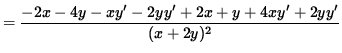 $ = \displaystyle{ -2x - 4y -xy' - 2yy' + 2x + y + 4xy' + 2yy' \over (x + 2y)^2 } $