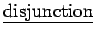 $ \underline { \rm disjunction } $