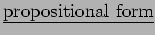 $ \underline { \rm propositional \ form } $