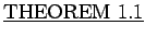 $ \underline { \rm THEOREM \ 1.1 } $