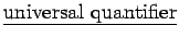 $ \underline { \rm universal \ quantifier } $