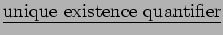 $ \underline { \rm unique \ existence \ quantifier } $