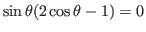 $\sin\theta(2\cos\theta-1)=0$