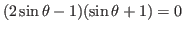 $(2\sin\theta-1)(\sin\theta+1)=0$