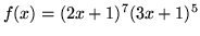 $ f(x) = (2x+1)^7 (3x+1)^5 $