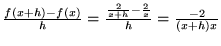 $ \frac{f(x+h) - f(x)} {h} = \frac{\frac{2}{x+h} - \frac{2}{x}} {h} \\
= \frac{-2} {(x+h)x}$