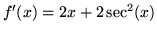 $f'(x) = 2x + 2\sec ^2 (x)$