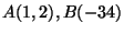 $A( 1, 2), B( -3 4)$