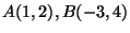 $A( 1, 2), B( -3, 4)$