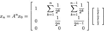 \begin{displaymath}x_n = A^n x_0 =
\left[ \begin{array}{r@{\qquad}r@{\qquad}r}
...
...\frac{1}{3}\\
\frac{1}{3}\\
\frac{1}{3}\\
\end{array}\right]\end{displaymath}