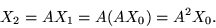 \begin{displaymath}
X_2 = A X_1 = A(A X_0 ) = A^2 X_0 .\\
\end{displaymath}