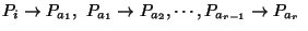 $P_i \rightarrow P_{a_1}
,  P_{a_1} \rightarrow P_{a_2}, \cdots, P_{a_{r-1}} \rightarrow P_{a_r}  $