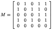 $ M= \left[ \begin{array}{rrrrr}
0&1&0&1&1\\
1&0&1&1&0\\
0&0&0&1&1\\
1&0&1&0&1\\
0&0&0&0&0\\
\end{array}
\right]$