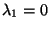 $ \lambda _1 =0 $