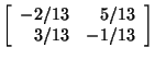 $\left[ \begin{array}{rr}
-2/13&5/13\\
3/13&-1/13\\
\end{array}\right]$