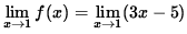 $ \displaystyle{ \lim_{ x \to 1 } f(x) = \lim_{ x \to 1 } (3x-5) } $