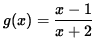 $ g(x) = \displaystyle{ x-1 \over x+2 } $