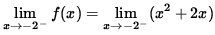 $ \displaystyle{ \lim_{ x \to -2^{-} } f(x) = \lim_{ x \to -2^{-} } (x^2 + 2x) } $