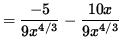 $ = \displaystyle{ -5 \over 9 x^{4/3} } - \displaystyle{ 10x \over 9 x^{4/3} } $