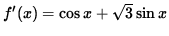 $ f'(x) = \cos x + \sqrt{3} \sin x $