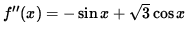 $ f''(x) = -\sin x + \sqrt{3} \cos x $