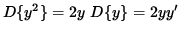 $ D \{ y^2 \} = 2 y \ D \{ y \} = 2 y y' $