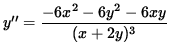 $ y'' = \displaystyle{ -6x^2 - 6y^2 -6xy \over (x+2y)^3 } $