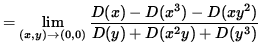 $ = \displaystyle{ \lim_{ (x, y) \to (0, 0) }
{ D ( x ) - D ( x^3 ) - D ( xy^2 ) \over D ( y ) + D ( x^2y ) + D ( y^3 ) } } $