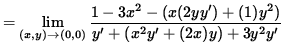 $ = \displaystyle{ \lim_{ (x, y) \to (0, 0) }
{ 1 - 3x^2 - ( x (2yy') + (1)y^2 ) \over y' + (x^2y' + (2x)y ) + 3y^2y' } } $