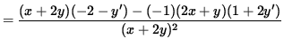 $ = \displaystyle{ (x + 2y)(-2 - y') - (-1)(2x + y) (1 + 2y') \over (x + 2y)^2 } $