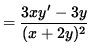 $ = \displaystyle{ 3xy' - 3y \over (x + 2y)^2 } $
