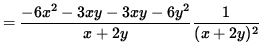 $ = \displaystyle{ { -6x^2 - 3xy - 3xy - 6y^2 \over x+2y }
{ 1 \over (x + 2y)^2 } } $