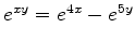 $ e^{xy} = e^{4x} - e^{5y} $